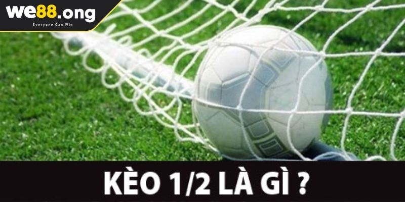 Kèo trên dưới WE88 chấp ½