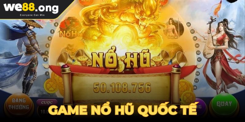 Game Nổ hũ Quốc tế mang đến một trải nghiệm cá cược trực tuyến thú vị
