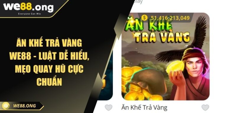Ăn Khế Trả Vàng WE88