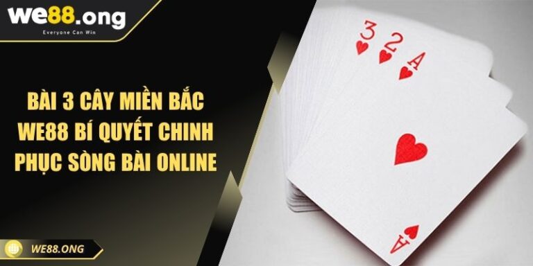 Bài 3 cây miền bắc WE88