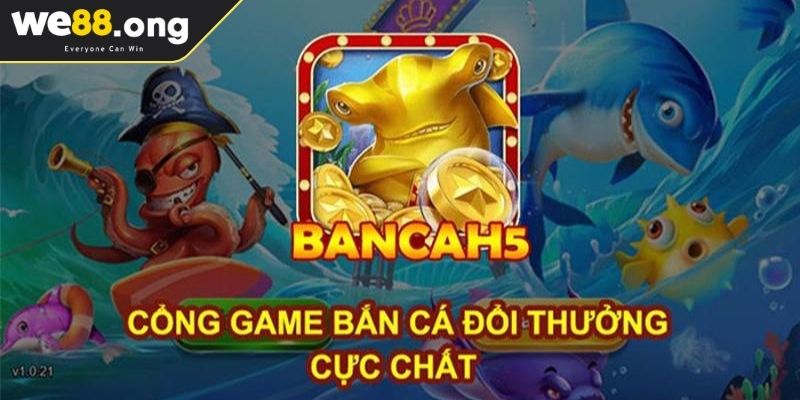 Sức hút khó cưỡng của game bắn cá H5 WE88 phiên bản 2025
