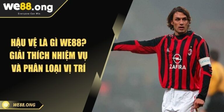 Hậu vệ là gì WE88