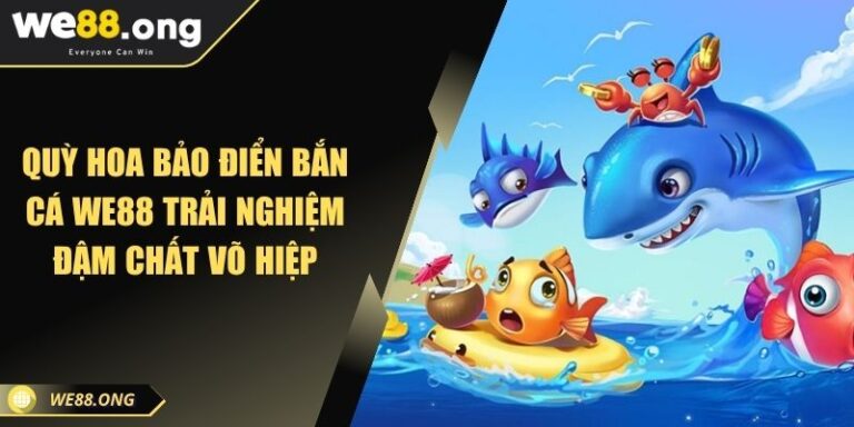 quỳ hoa bảo điển bắn cá WE88