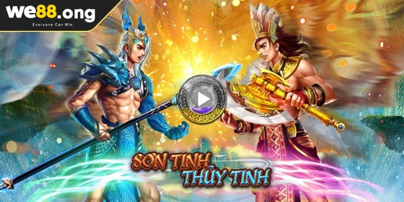 .Khám phá thế giới nổ hũ Sơn Tinh Thủy Tinh WE88
